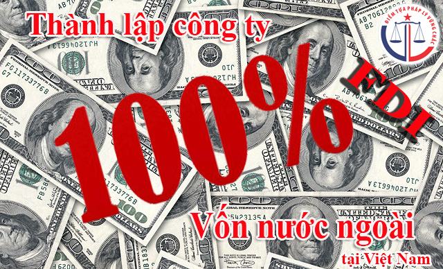 ĐIỀU KIỆN THÀNH LẬP CÔNG TY 100% VỐN NƯỚC NGOÀI