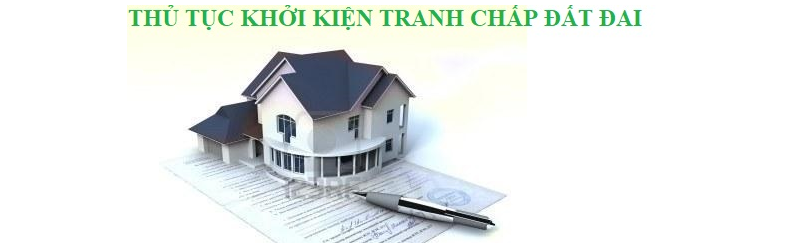 TƯ VẤN KHỞI KIỆN VỤ ÁN HÀNH CHÍNH TRONG LĨNH VỰC ĐẤT ĐAI