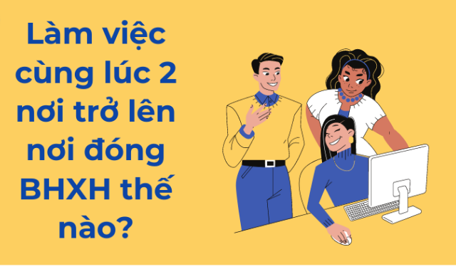 Đóng bảo hiểm như thế nào với trường hợp làm việc nhiều công ty